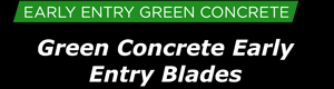 Early Entry Green Concrete Blades
